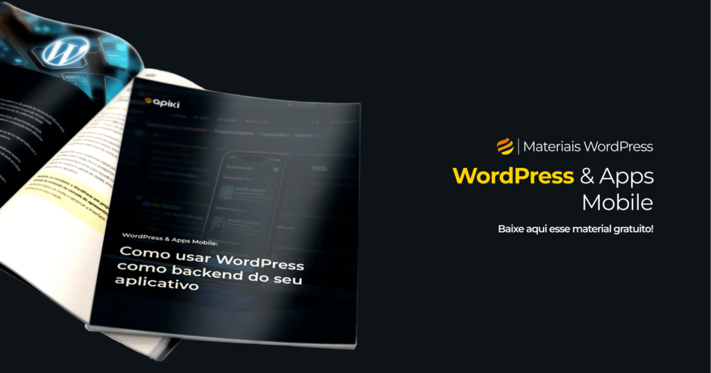 Mockup de um ebook aberto com conteúdos sobre WordPress, exibindo a capa com o título ‘Como usar WordPress como backend do seu aplicativo’, ao lado do texto ‘WordPress & Apps Mobile’ em fundo escuro.